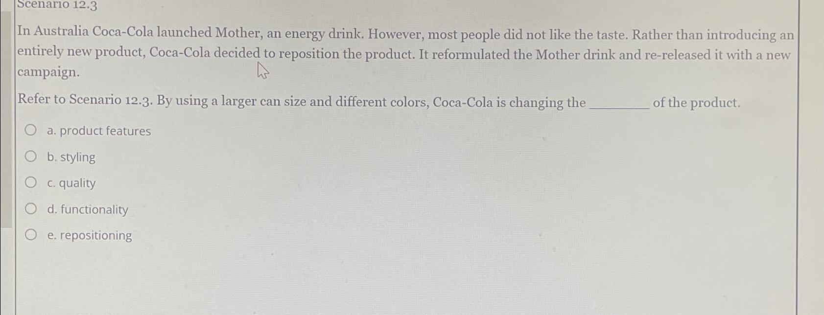  Scenaro 12.3 In Australia Coca-Cola launched Mother, an energy drink. However,