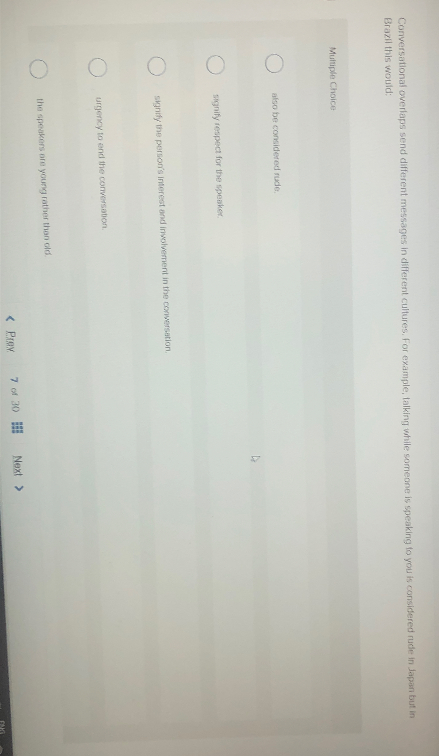  Conversational overlaps send different messages in different cultures. For example, talking