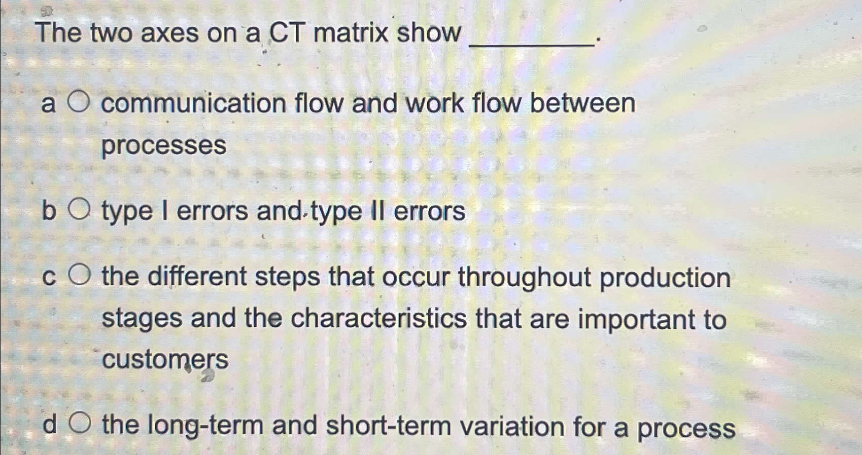  The two axes on a CT matrix show a communication flow