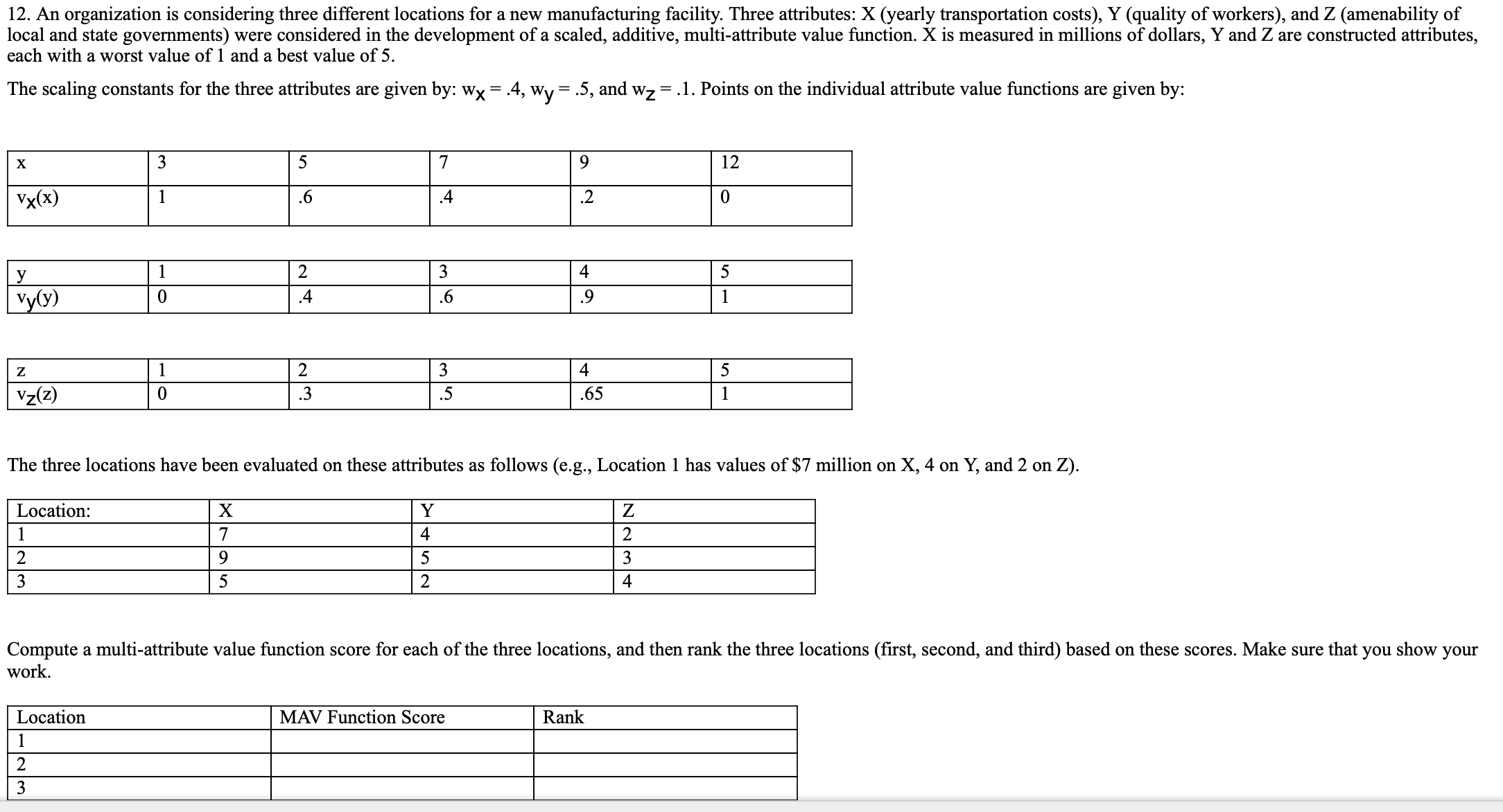  12. An organization is considering three different locations for a new