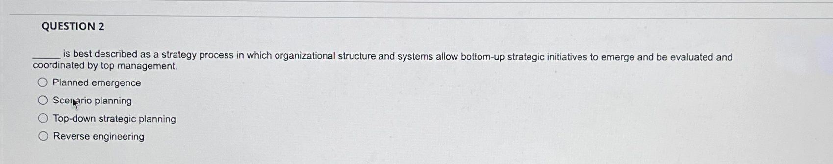  QUESTION 2 is best described as a strategy process in which