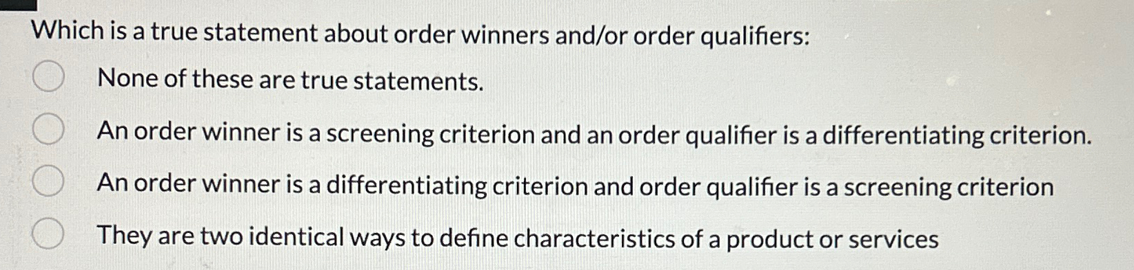  Which is a true statement about order winners and/or order qualifiers: