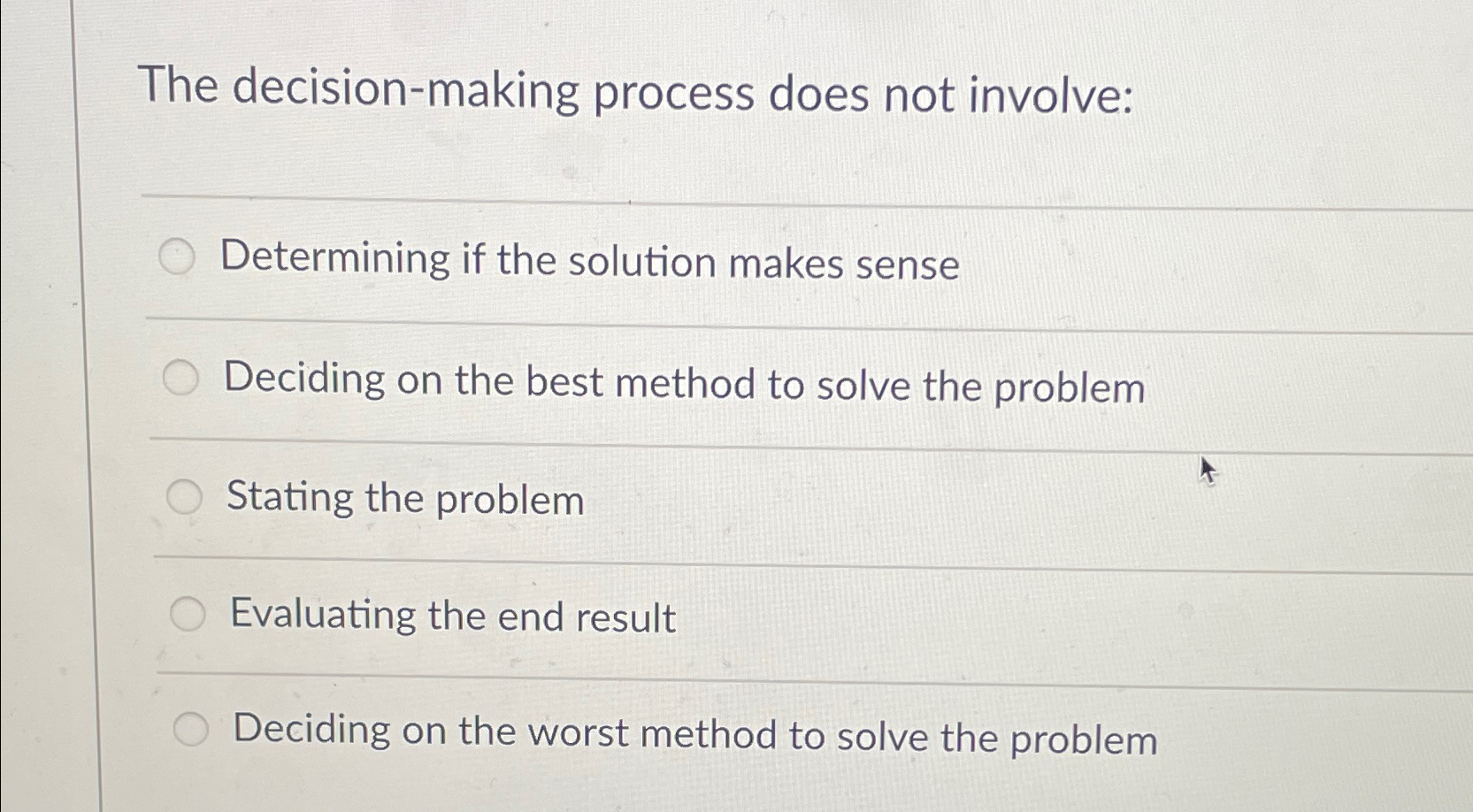  The decision-making process does not involve: Determining if the solution makes