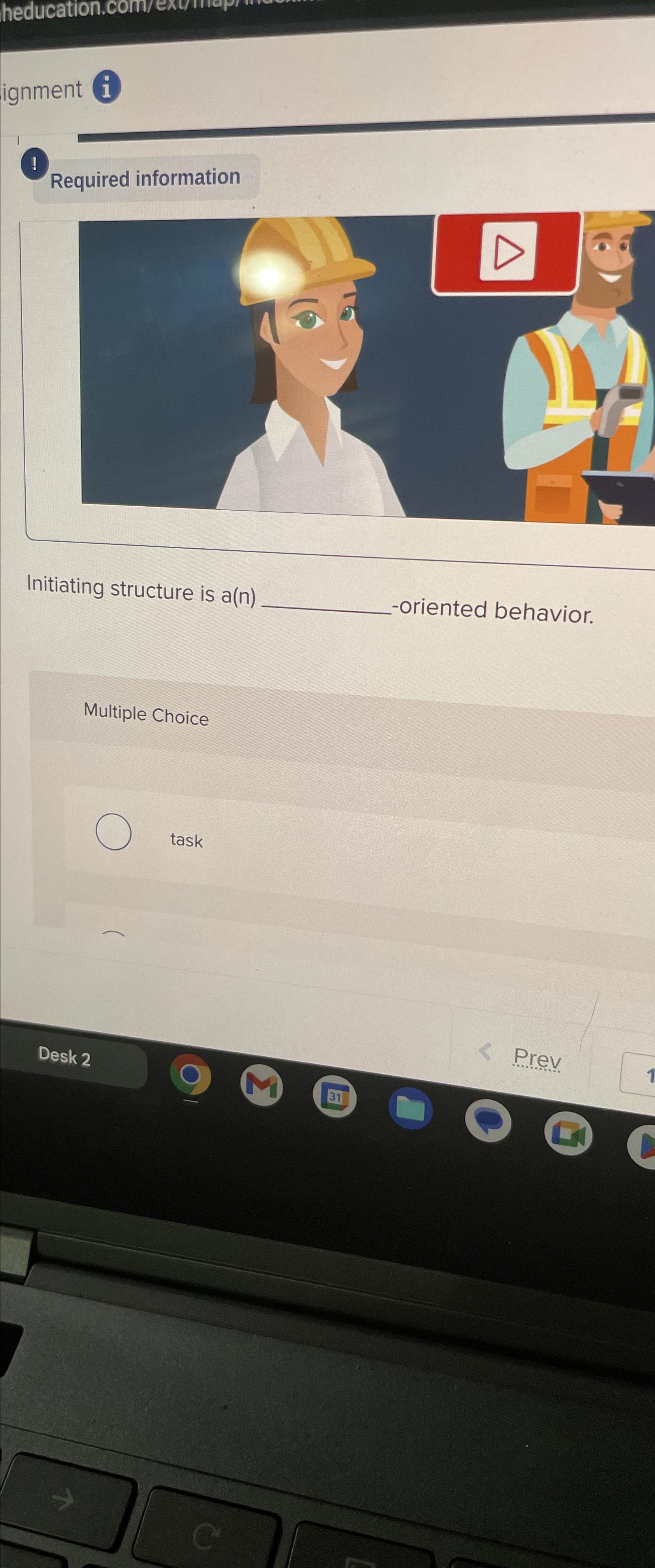  ignment ! Required information Initiating structure is a(n)-oriented behavior. Multiple Choice