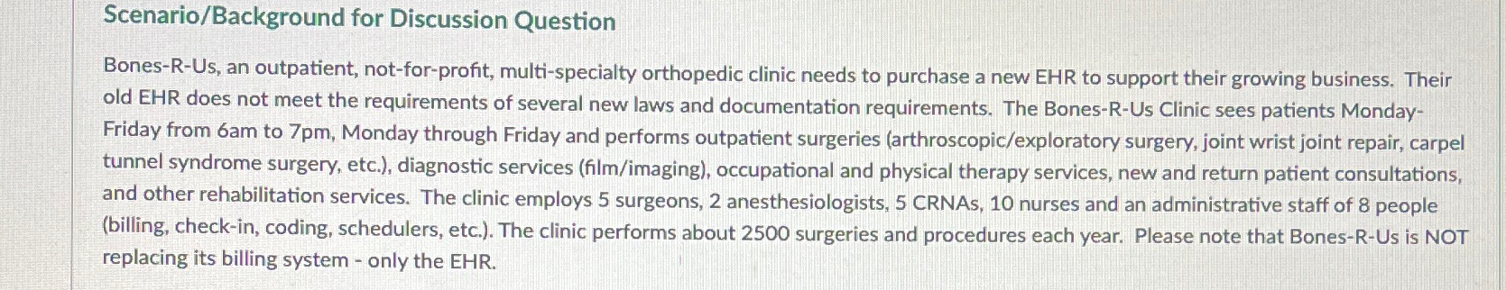  Scenario/Background for Discussion Question Bones-R-Us, an outpatient, not-for-profit, multi-specialty orthopedic clinic