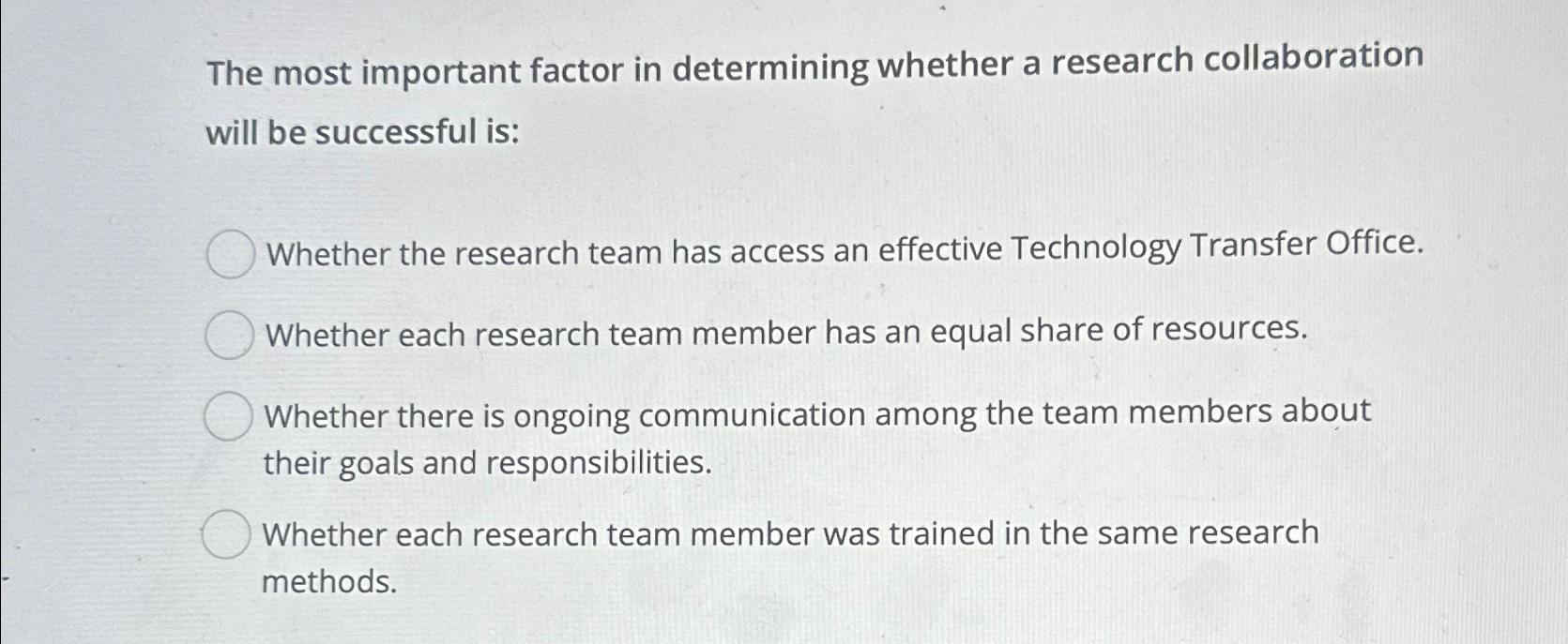  The most important factor in determining whether a research collaboration will
