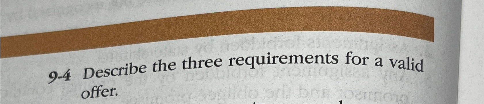  9-4 Describe the three requirements for a valid offer. 