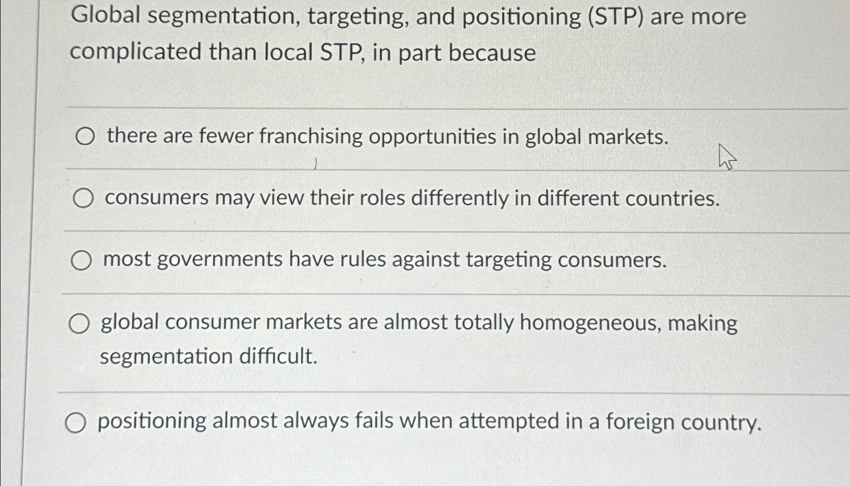  Global segmentation, targeting, and positioning (STP) are more complicated than local