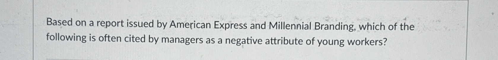  Based on a report issued by American Express and Millennial Branding,