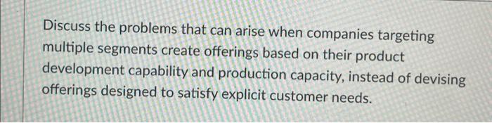 (written paragraph answer) Discuss the problems that can arise when companies targeting