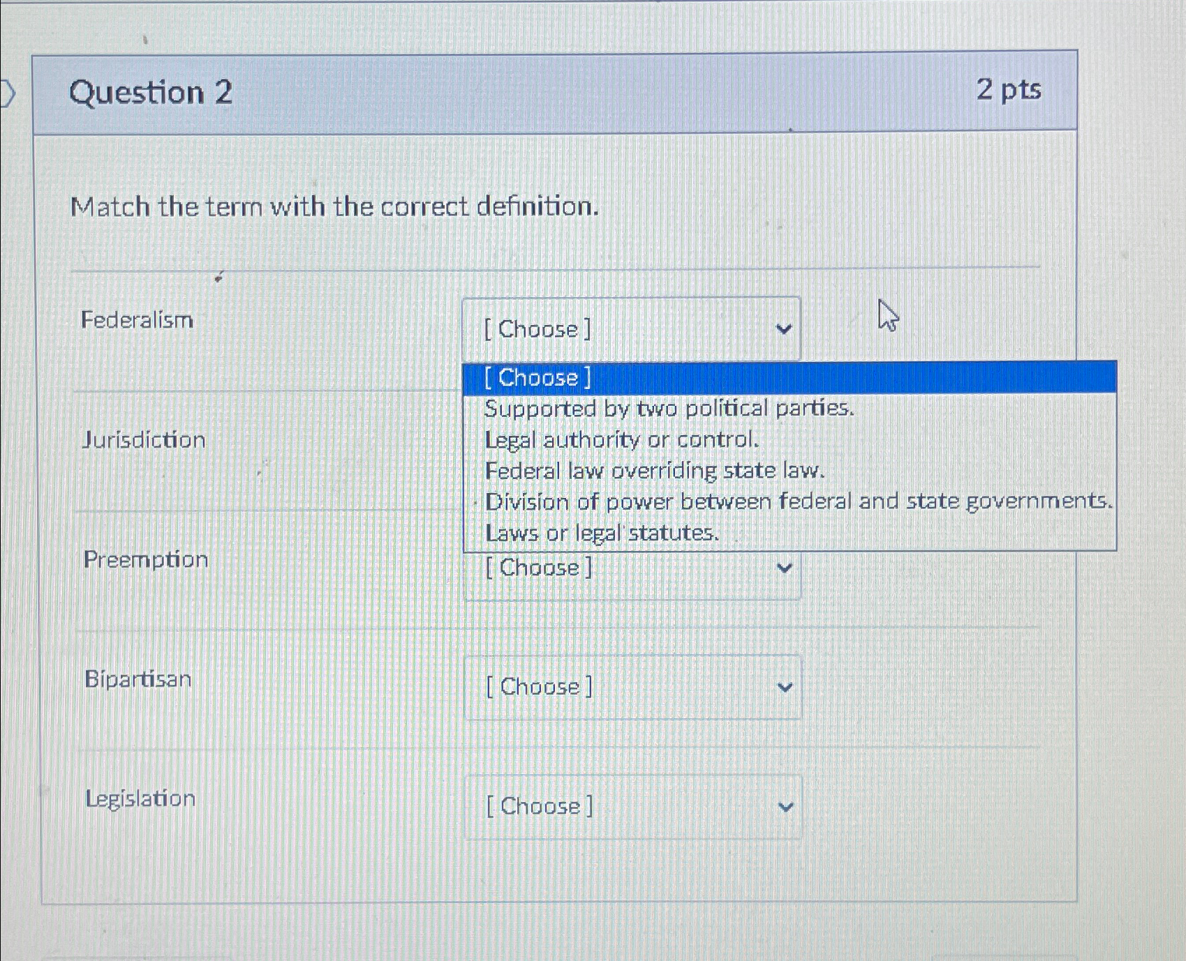  Question 2 2pts Match the term with the correct definition. Federalism