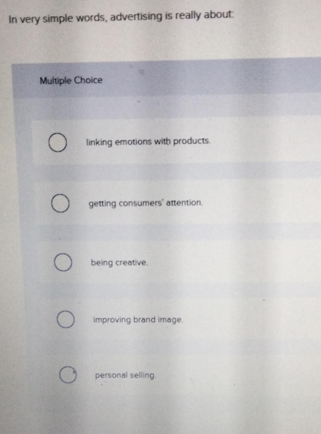  In very simple words, advertising is really about Multiple Choice linking