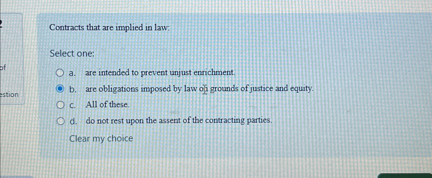  Contracts that are implied in law: Select one: a. are intended