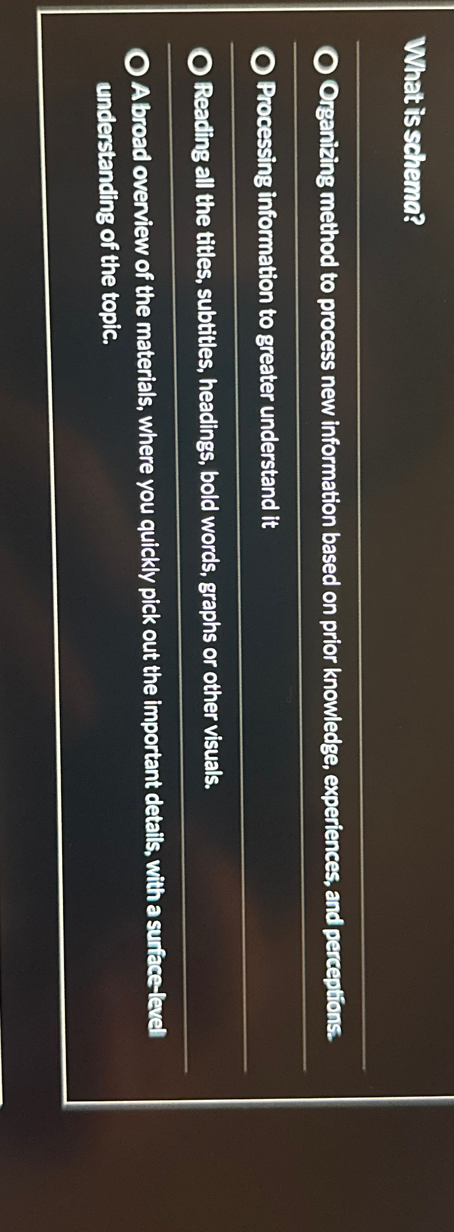  What is schema? Organizing method to process new information based on