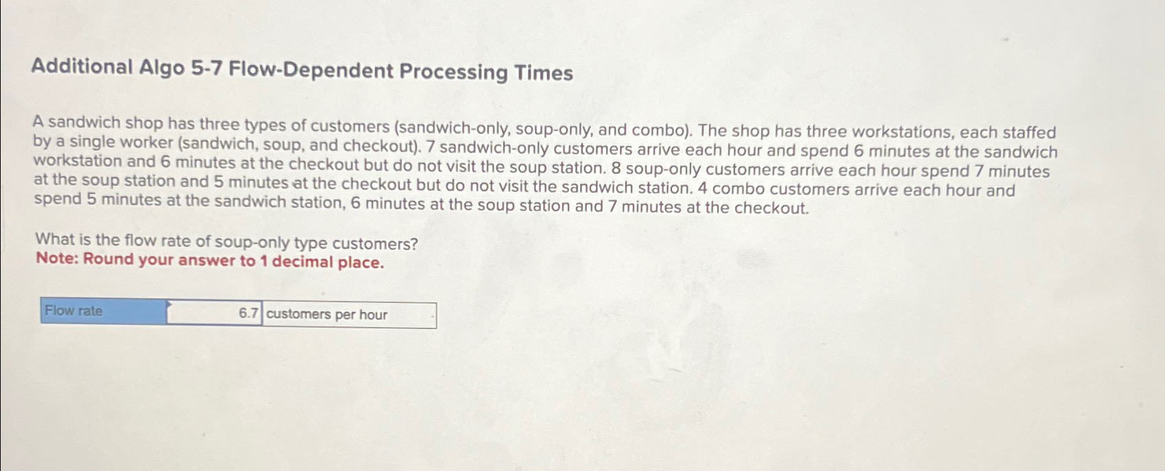  Additional Algo 5-7 Flow-Dependent Processing Times A sandwich shop has three