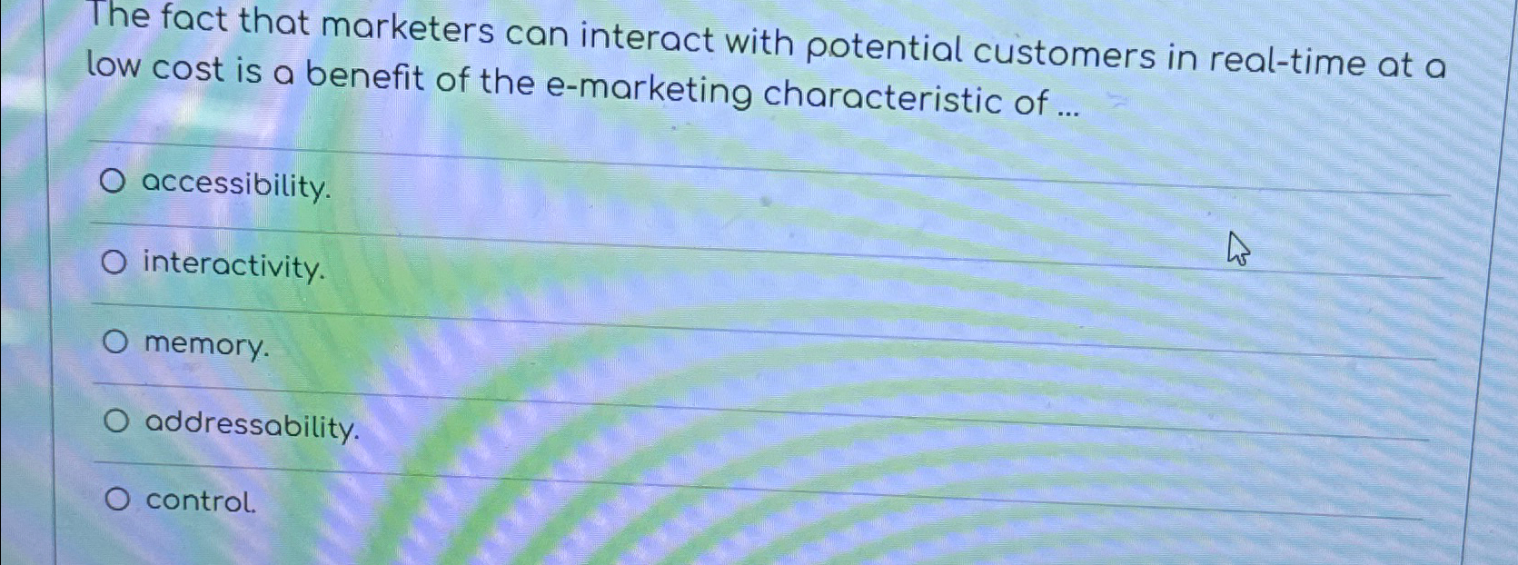  The fact that marketers can interact with potential customers in real-time