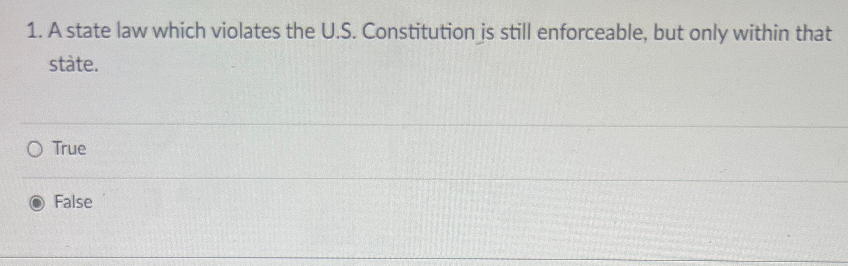  A state law which violates the U.S. Constitution is still enforceable,