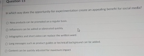  Question 15 In which way does the opportunity for experimentation create