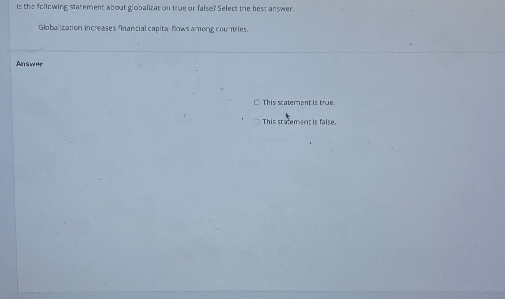 Is the following statement about globalization true or false? Select the