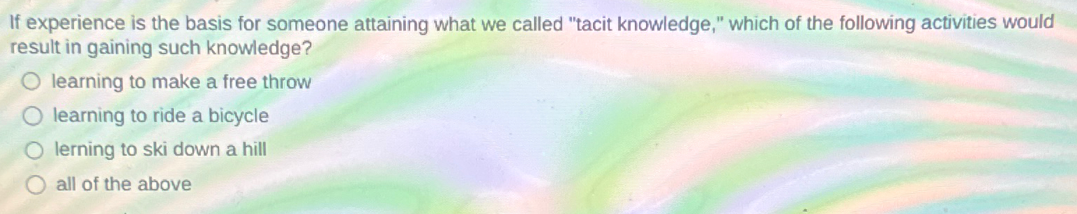  If experience is the basis for someone attaining what we called