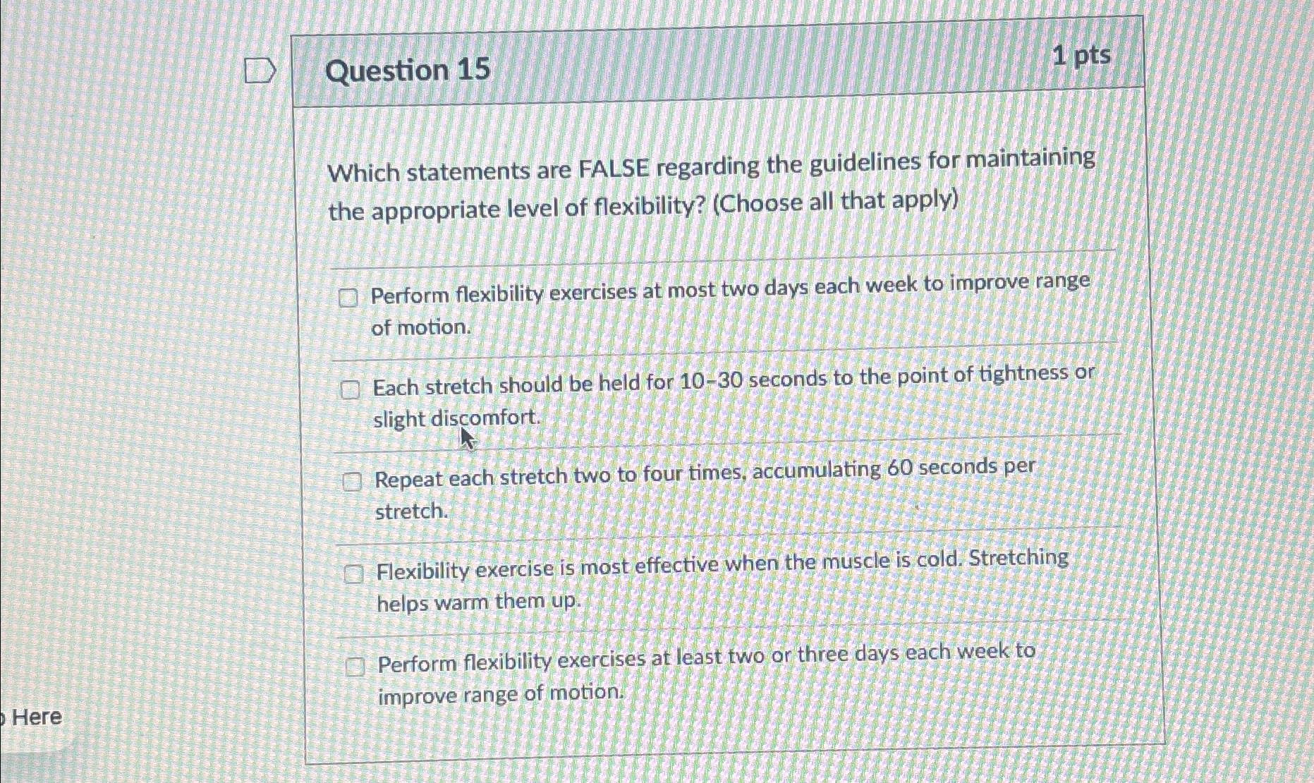  Question 15 1 pts Which statements are FALSE regarding the guidelines