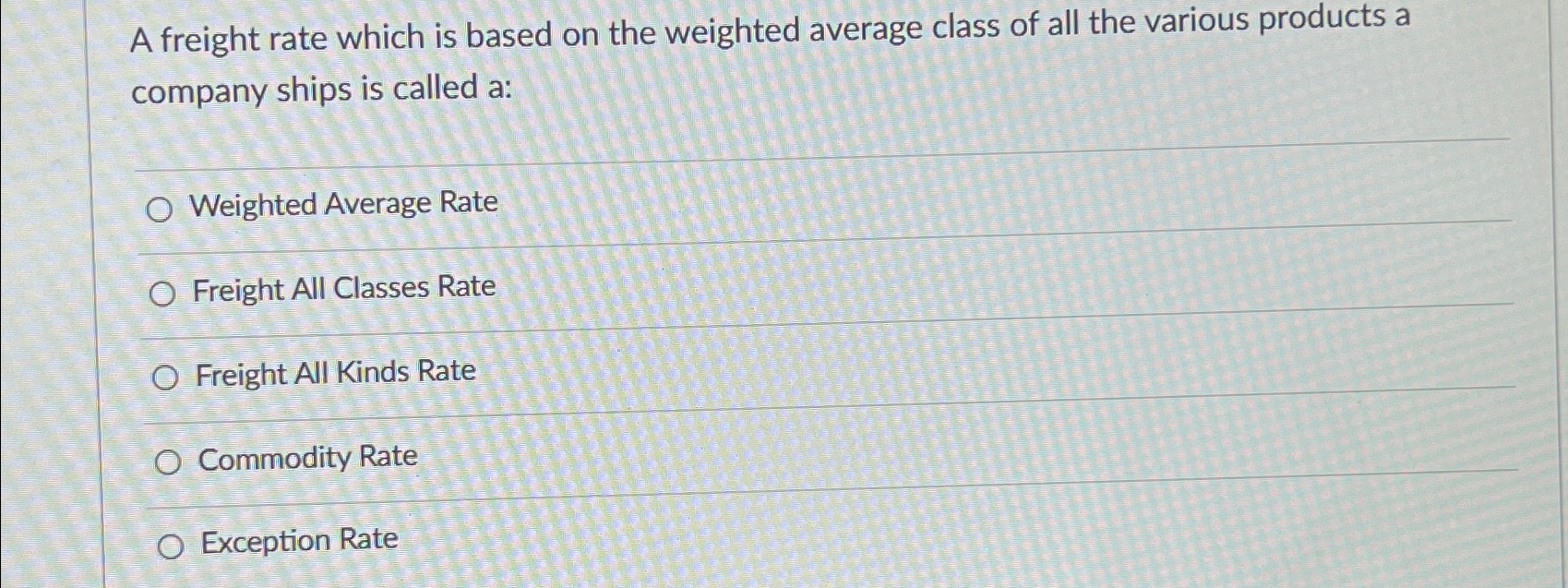 A freight rate which is based on the weighted average class