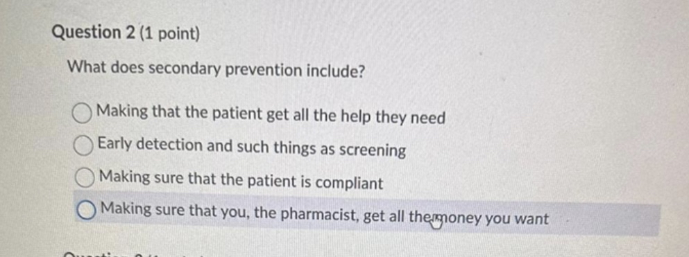  Question 2(1 point) What does secondary prevention include? Making that the
