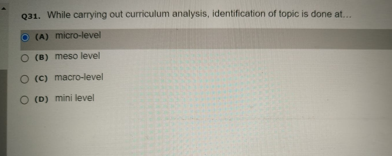  Q31. While carrying out curriculum analysis, identification of topic is done