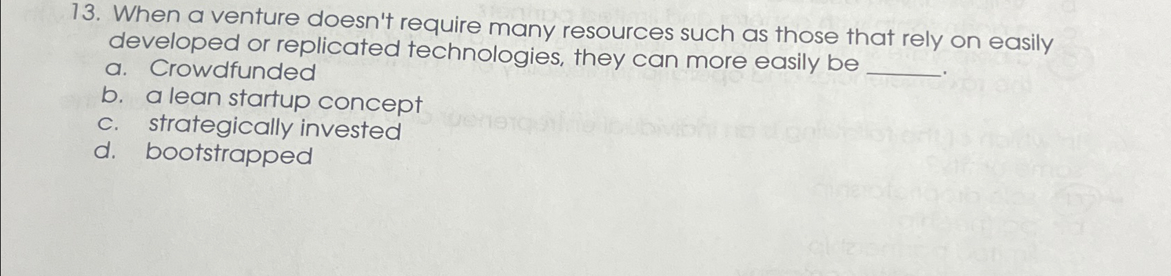  When a venture doesn't require many resources such as those that