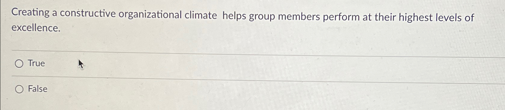  Creating a constructive organizational climate helps group members perform at their