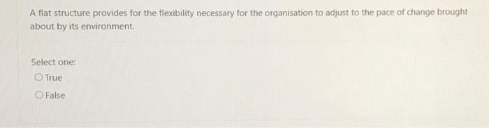  A flat structure provides for the flexibility necessary for the organisation