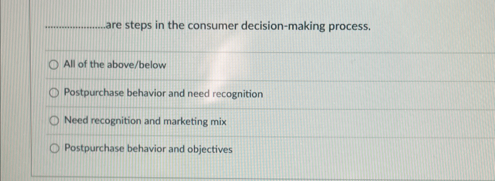  are steps in the consumer decision-making process. All of the above/below