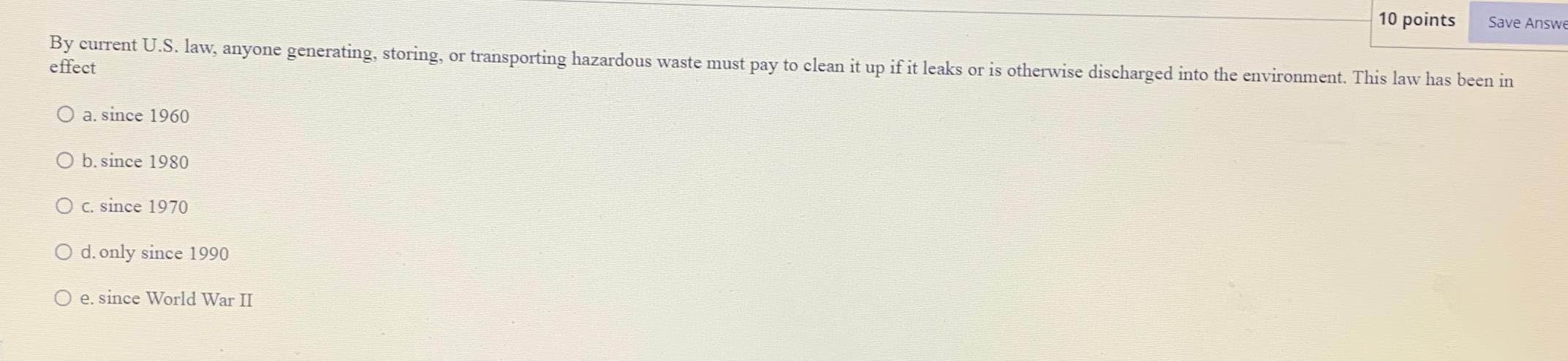  By current U.S. law, anyone generating, storing, or transporting hazardous waste