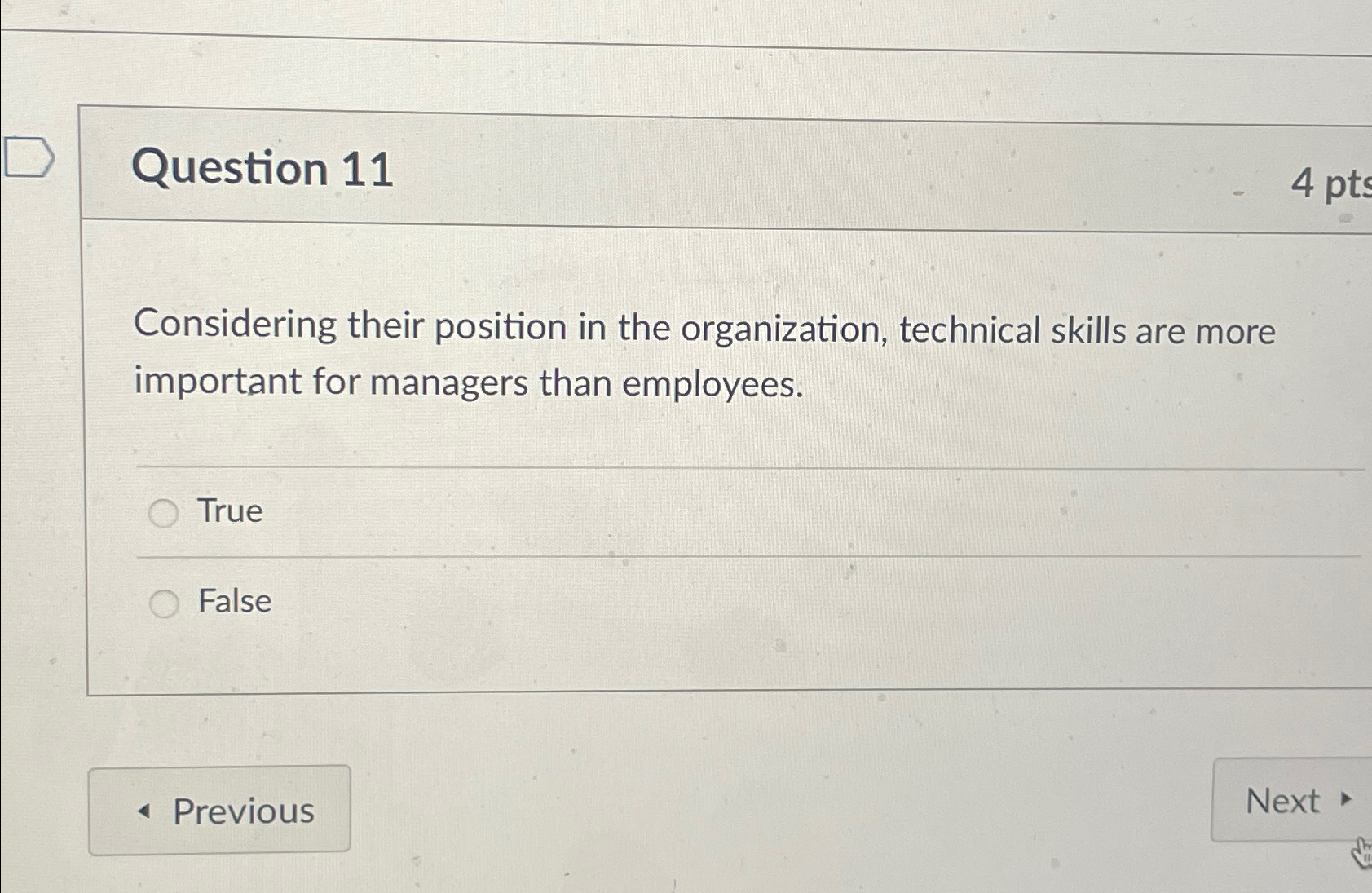  Question 11 Considering their position in the organization, technical skills are