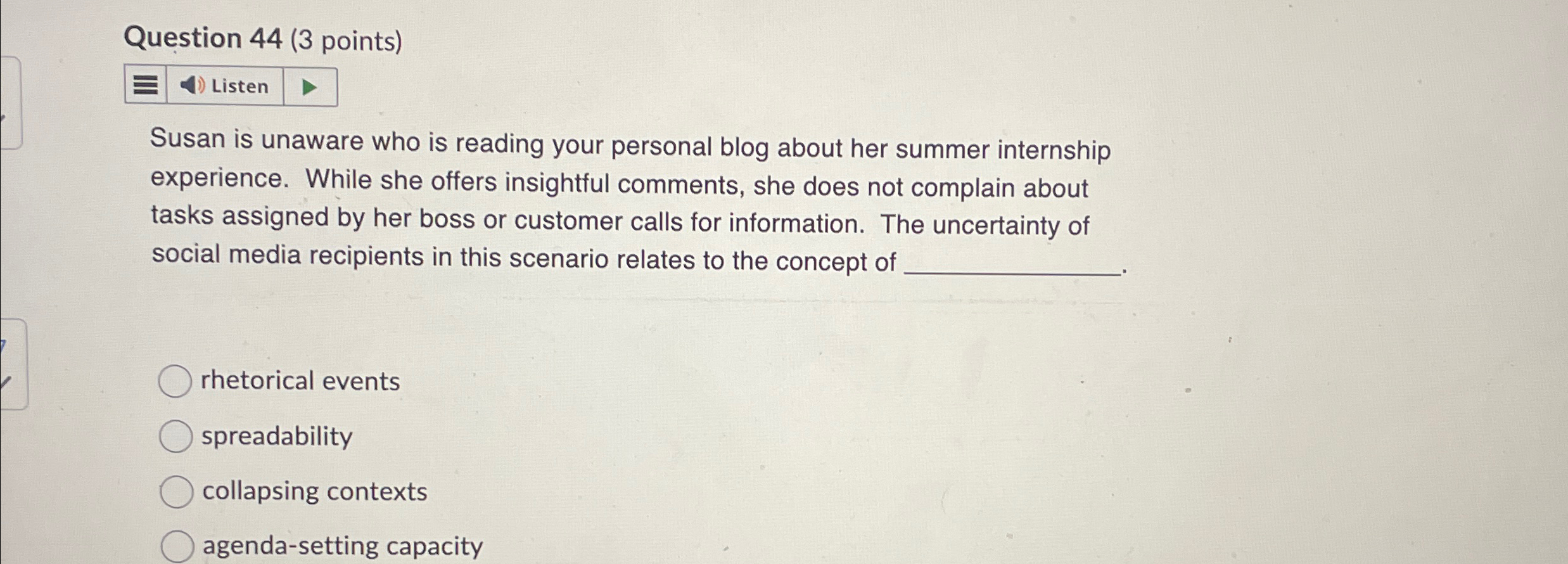  Question 44(3 points) Listen Susan is unaware who is reading your