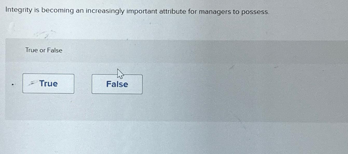  Integrity is becoming an increasingly important attribute for managers to possess.