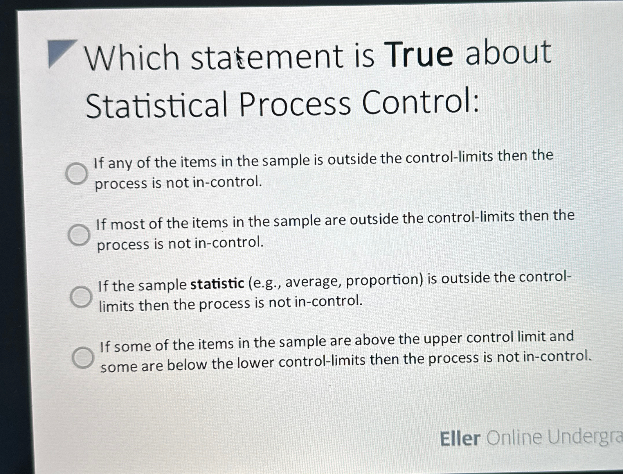  Which stakement is True about Statistical Process Control: If any of