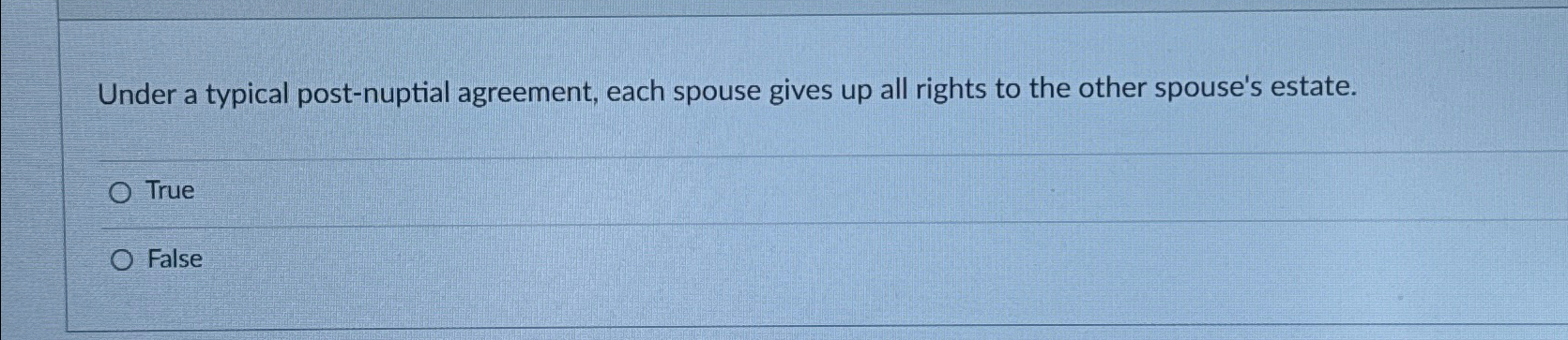  Under a typical post-nuptial agreement, each spouse gives up all rights