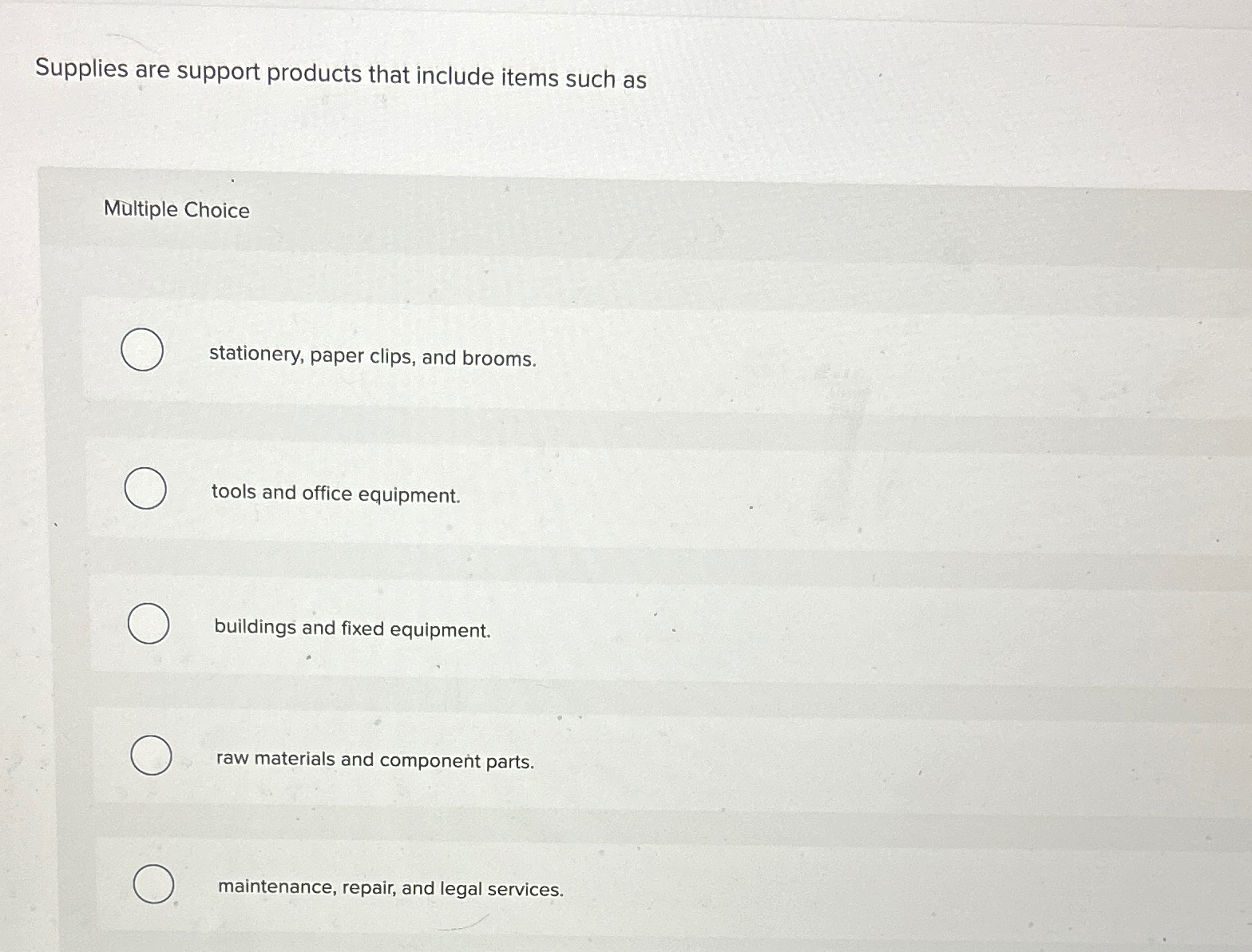  Supplies are support products that include items such as Multiple Choice