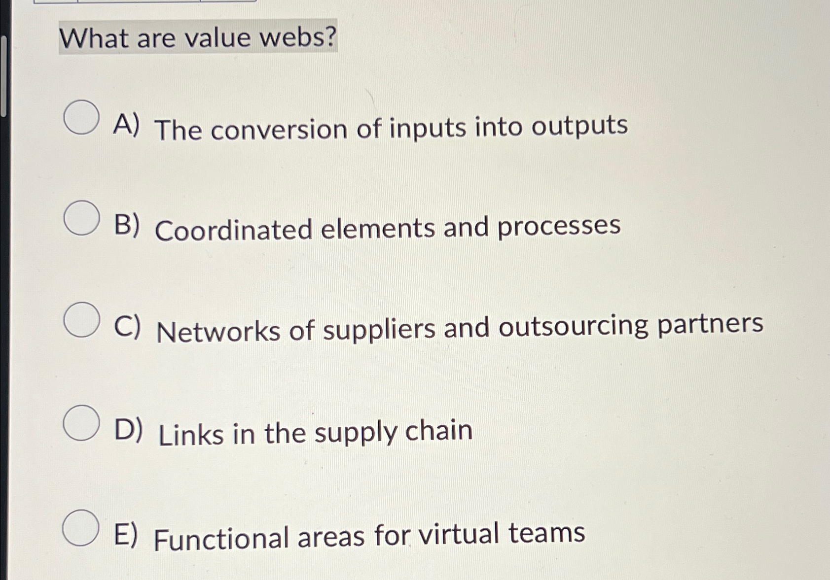  What are value webs? A) The conversion of inputs into outputs