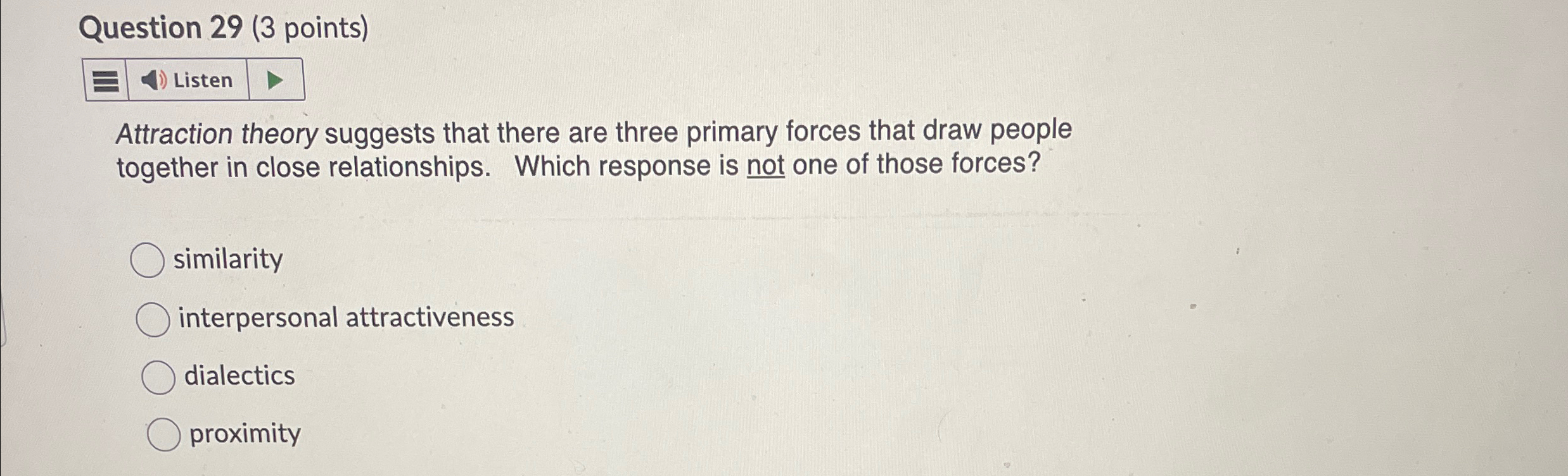  Question 29(3 points) Listen Attraction theory suggests that there are three