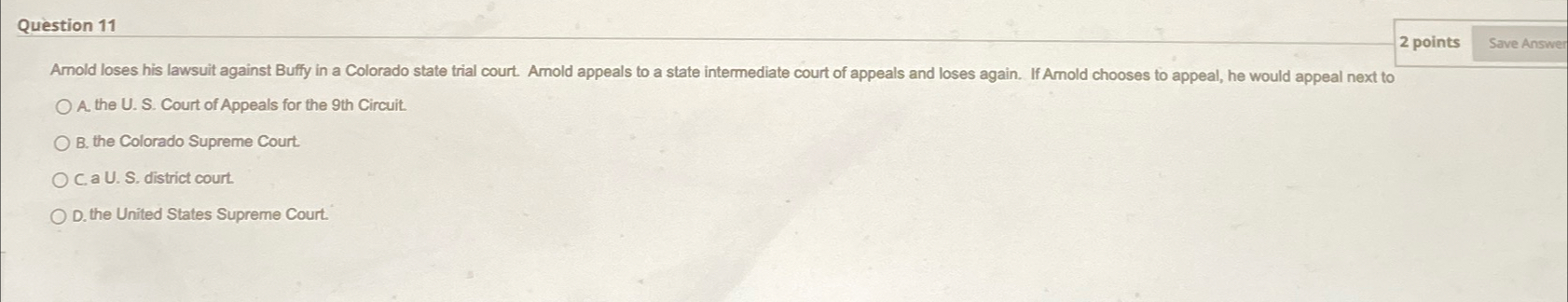  Question 11 2 points A. the U. S. Court of Appeals