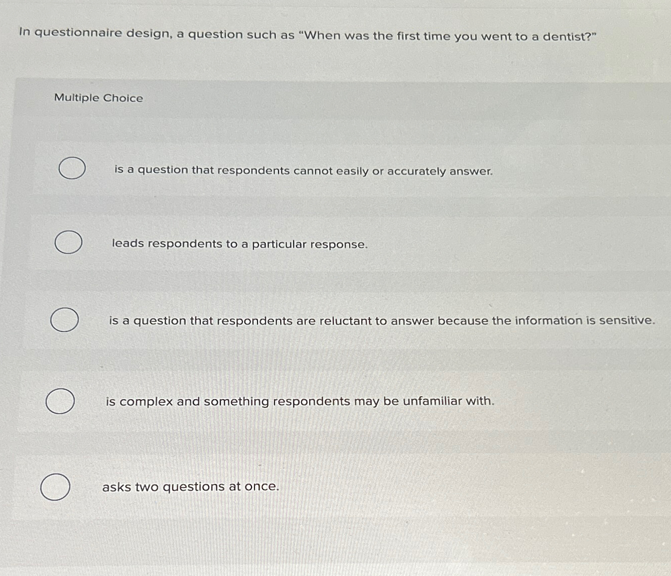  In questionnaire design, a question such as "When was the first