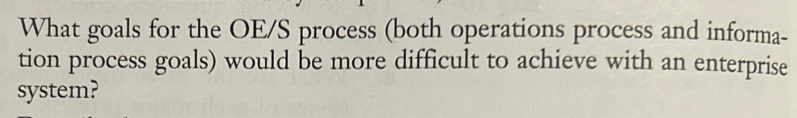  What goals for the OE/S process (both operations process and information