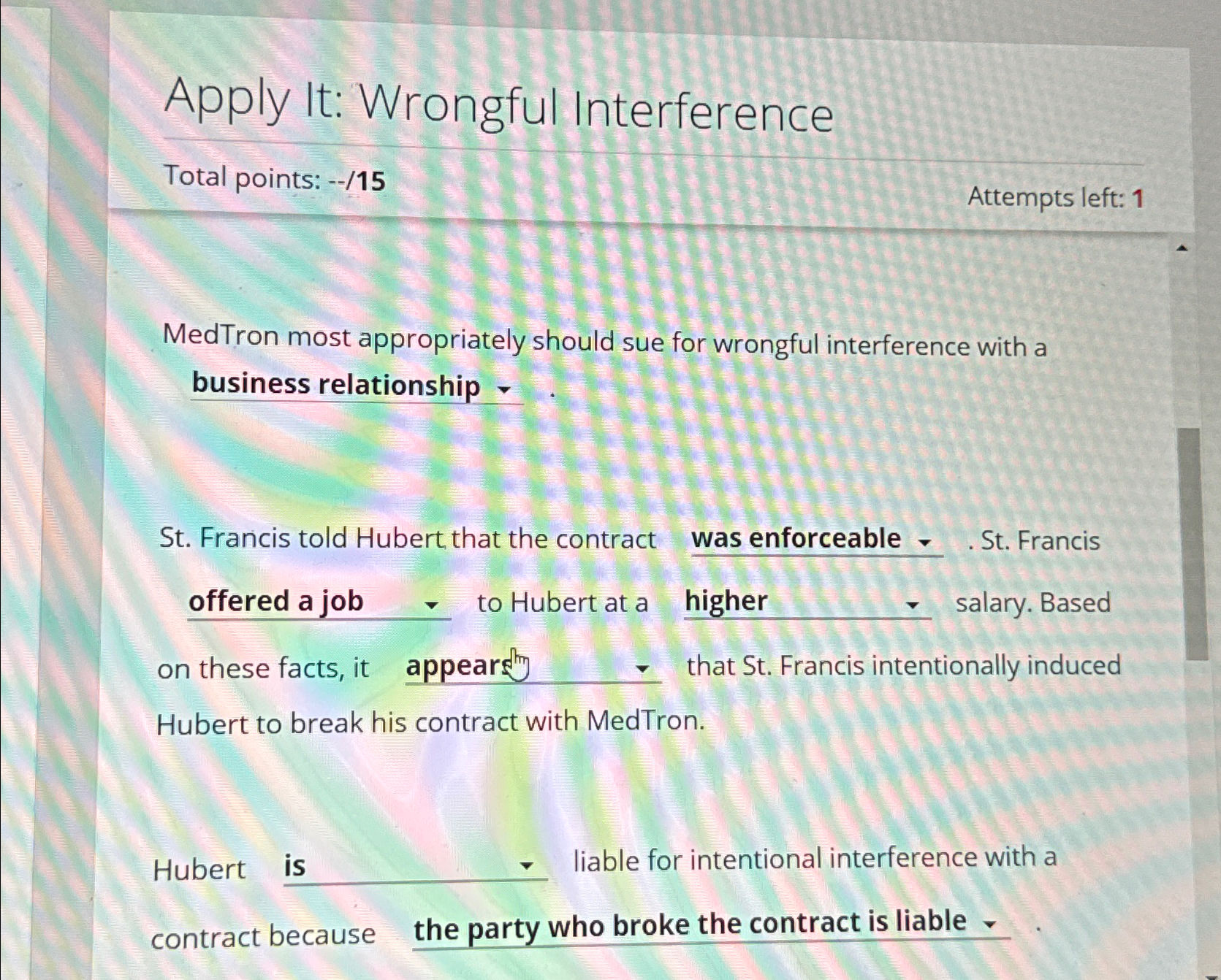  Apply It: Wrongful Interference Total points: --/15 Attempts left: 1 MedTron