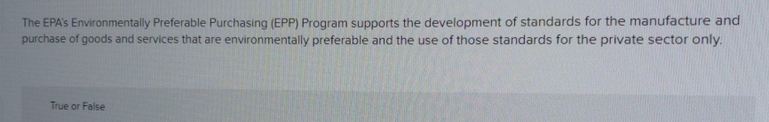  The EPA's Environmentally Preferable Purchasing (EPP) Program supports the development of