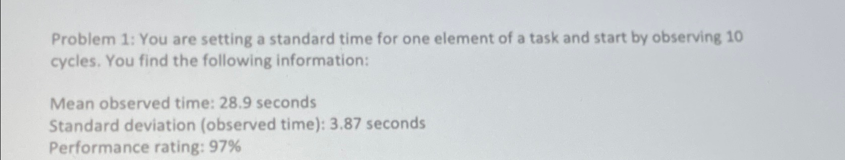  Problem 1: You are setting a standard time for one element
