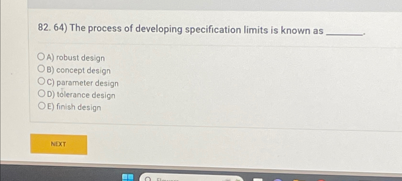  The process of developing specification limits is known as A) robust
