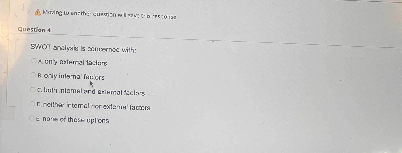  Moving to another question will save this response. Question 4 SWOT