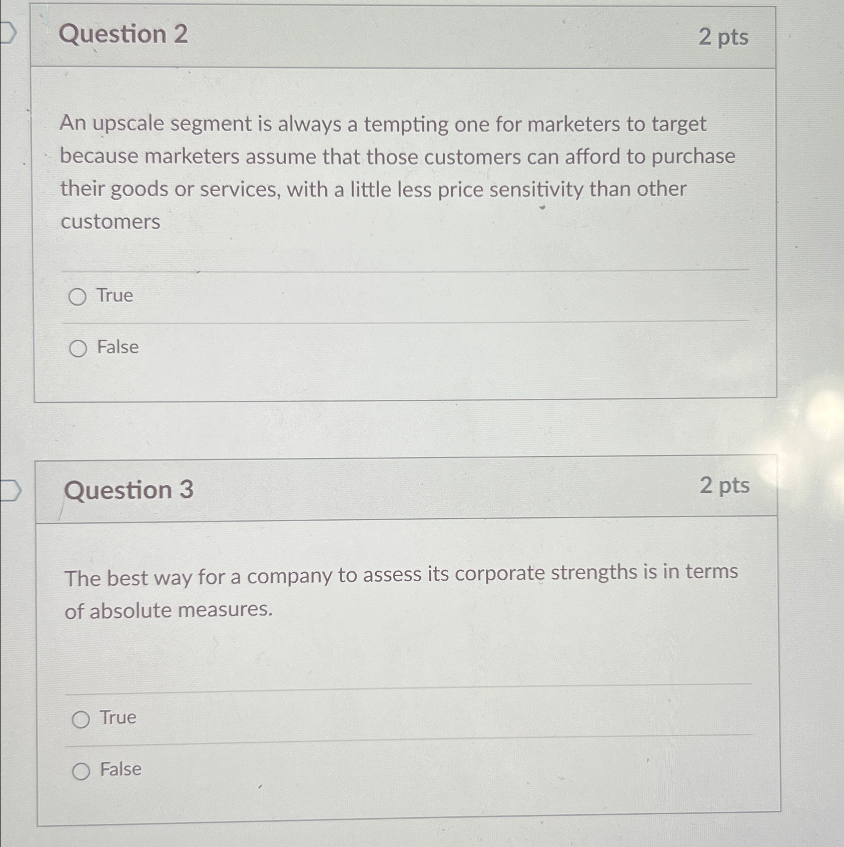 Question 2 2 pts An upscale segment is always a tempting